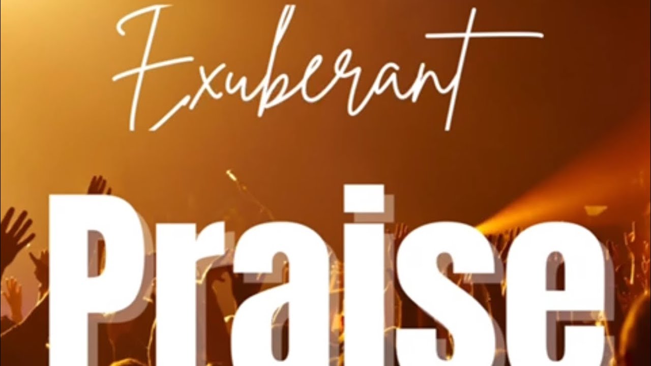 Exuberant Praise 2024 - YouTube