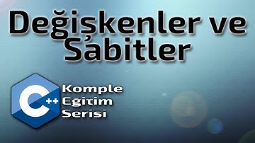 DERS 5 - Değişkenler ve Sabitler (2020 - C++ Komple Eğitim Serisi)