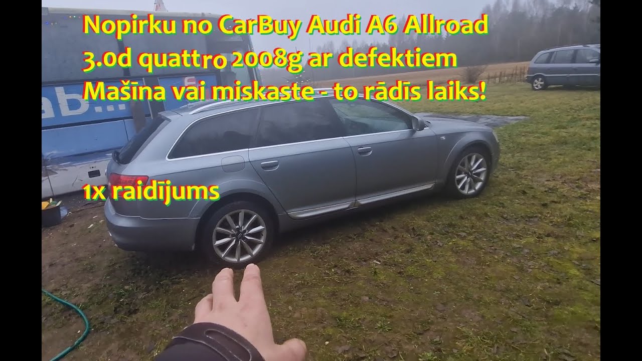 Nopirku no Carbuy Audi A6 Allroad 2008g ar defektiem | Mašīna vai miskaste to rādīs laiks-1raidījums