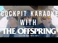 The Offspring -  COCKPIT KARAOKE "Let The Bad Times Roll"