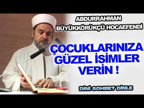 Çocuklarınıza Güzel İsimler Verin ! | Abdurrahman Büyükkörükçü Hoca