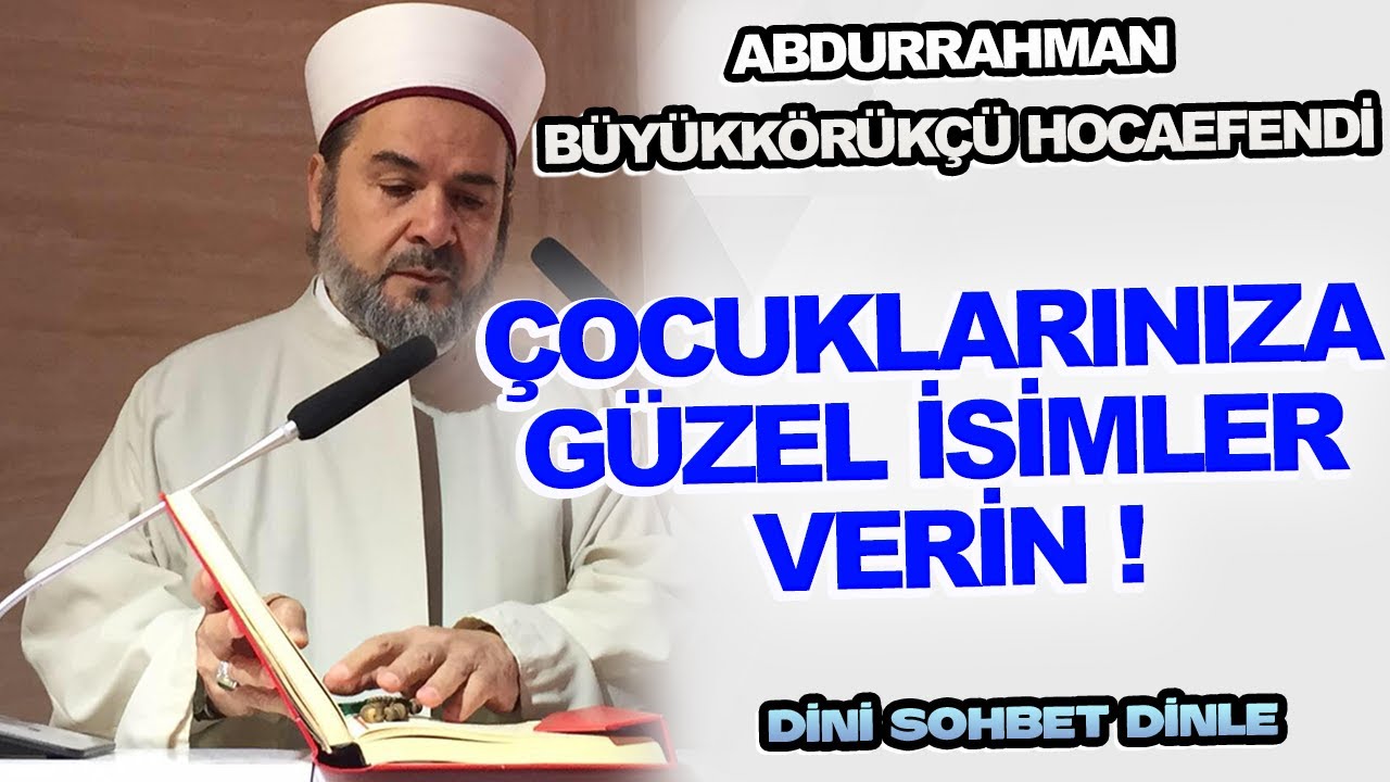 Çocuklarınıza Güzel İsimler Verin ! | Abdurrahman Büyükkörükçü Hoca