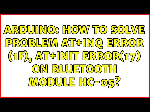 Arduino: How to solve problem AT+INQ ERROR (1F), AT+INIT ERROR(17) on Bluetooth Module HC-05?