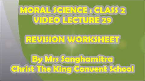 Class-2, Subject-Moral Science, Video-29, Revision Worksheet  by Mrs Sanghamitra
