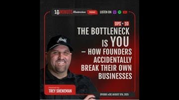 The Bottleneck is You - How Founders Accidentally Break Their Own Businesses