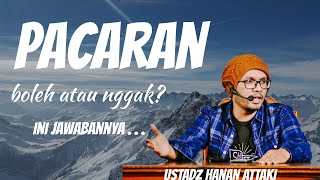 APAKAH BOLEH PACARAN DALAM ISLAM . . . USTADZ HANAN ATTAKI INI DIA JAWABANYA . .