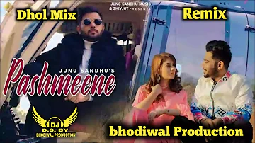 Pashmeene Dhol Mix Jung Sandhu Bhodiwal Production DJ Remix song 2022  New Punjabi Song
