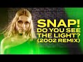 SNAP! - Do you see the Light (2002 Version)