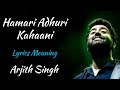 HAMARI ADHURI KAHAANI LYRICS MEANING