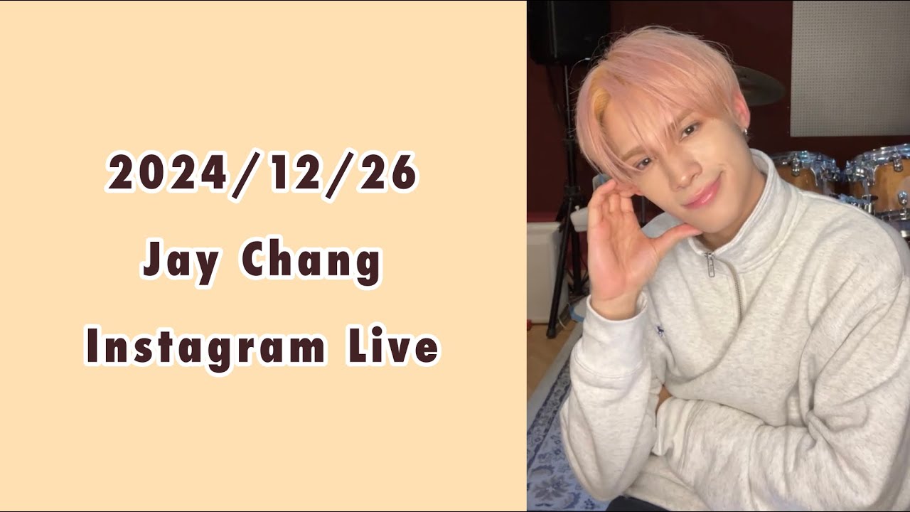 241226 JAY CHANG 제이창 Instagram Live