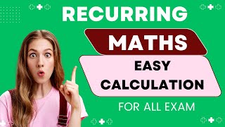 RECURRING | MATHS EASY CALCULATION | BANK, SSC, RLY, CAT, MAT, MBA | MATHS TRICK | RECURRING TRICK