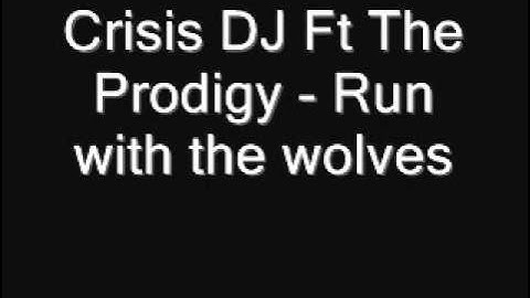 Crisis DJ Ft The Prodigy - Run with the wolves