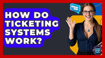 How Do Ticketing Systems Work? - Customer Support Coach