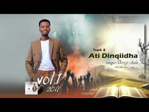 DEREJE CHALA ATI DINQIIDHA Faarfannaa Afaan Oromoo Haaraa