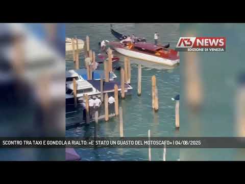 SCONTRO TRA TAXI E GONDOLA A RIALTO: «E' STATO UN GUASTO DEL MOTOSCAFO» | 04/08/2025