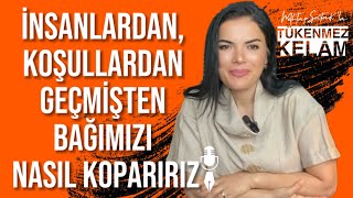 İnsanlardan, Koşuldan ve Geçmişten Bağımızı Nasıl Koparırız? #mehtapsafak