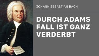 J.S.Bach: Durch adams fall ist ganz verderbt