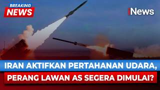 Iran Siaga Tempur Pertahanan Udara Aktif Perang Lawan As Kembali Dimulai  Breaking News