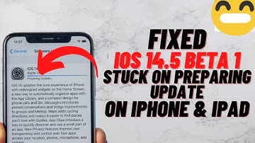 How To Fix iOS 14.5 Beta 1 Updated Stuck On Preparing Settings