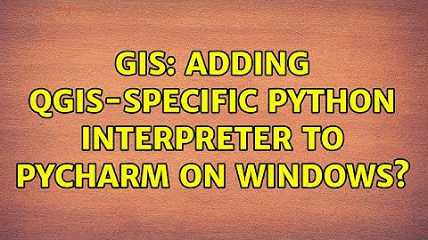 GIS: Adding QGIS-specific Python interpreter to PyCharm on Windows?