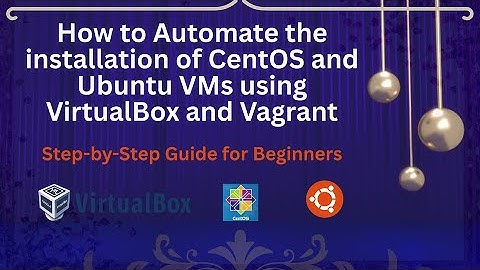 Automate CentOS & Ubuntu VM Installation with VirtualBox and Vagrant | Step-by-Step Guide
