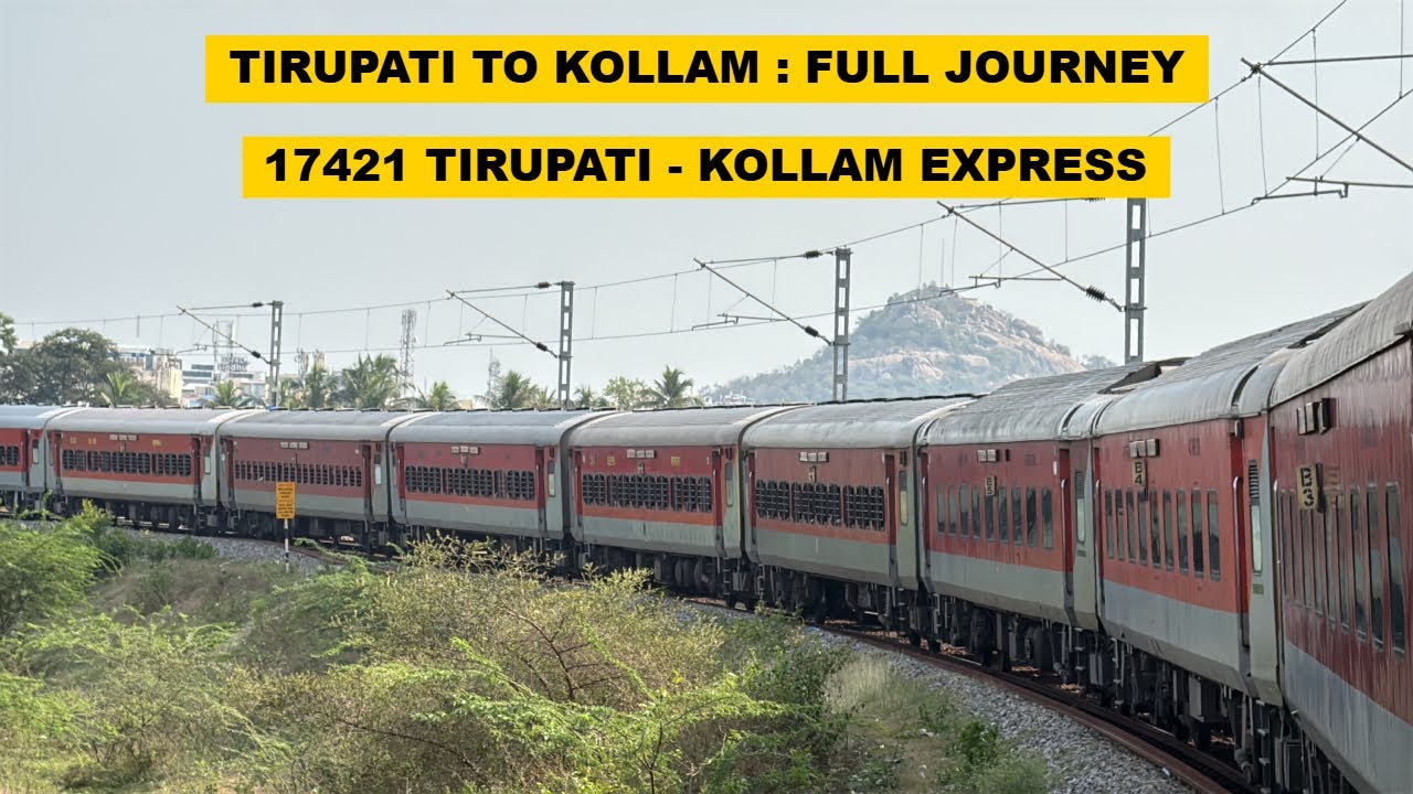 Tirupati To Kollam : Full Journey : 17421 Tirupati - Kollam Express