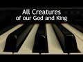 All Creatures of Our God and King - piano instrumental hymn with lyrics