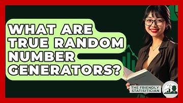 What Are True Random Number Generators? - The Friendly Statistician