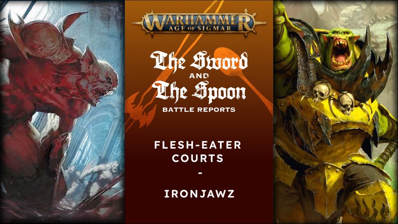 Flesh-Eater Courts v Ironjawz 
