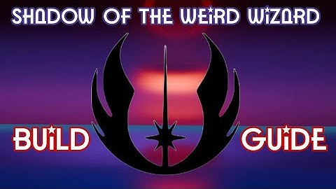 Jedi Build Guide - Shadow of the Weird Wizard #SotWW