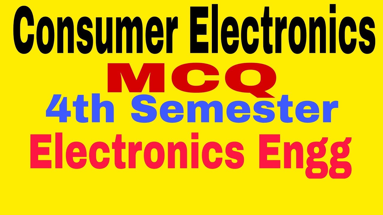 Consumer Electronics||MCQ||4th Semester||Electronics Engg