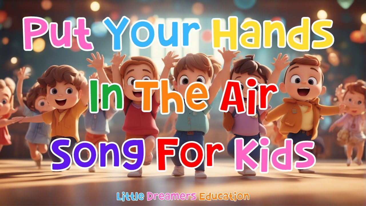 Put Your Hands In The Air Song For Kids  4K