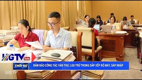 Đảm bảo công tác văn thư, lưu trữ trong sắp xếp bộ máy, sáp nhập - Ngày 13/6/2025