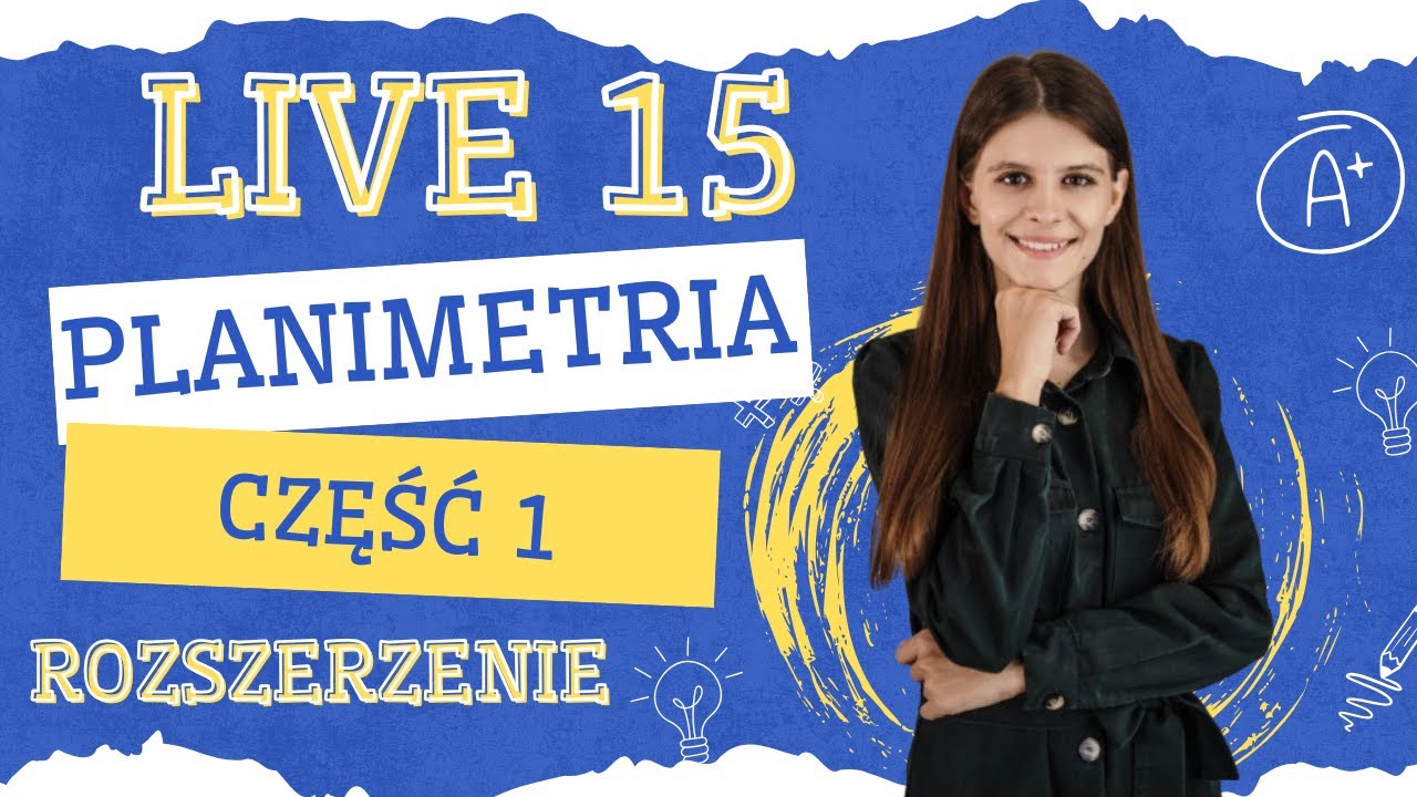 🔴 Planimetria część 1 🔴 LIVE nr 15 poziom rozszerzony