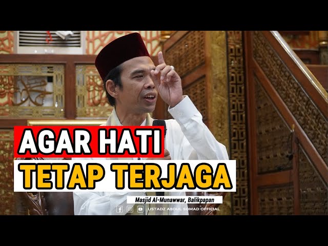 AGAR HATI TETAP TERJAGA | Masjid Al-Munawwar, Balikpapan | Ustadz Abdul Somad class=