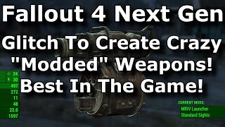 Fallout 4 Next Gen - Glitch To Make "Modded" Weapons! Crazy Glitched Best Weapons In The Game (2024)