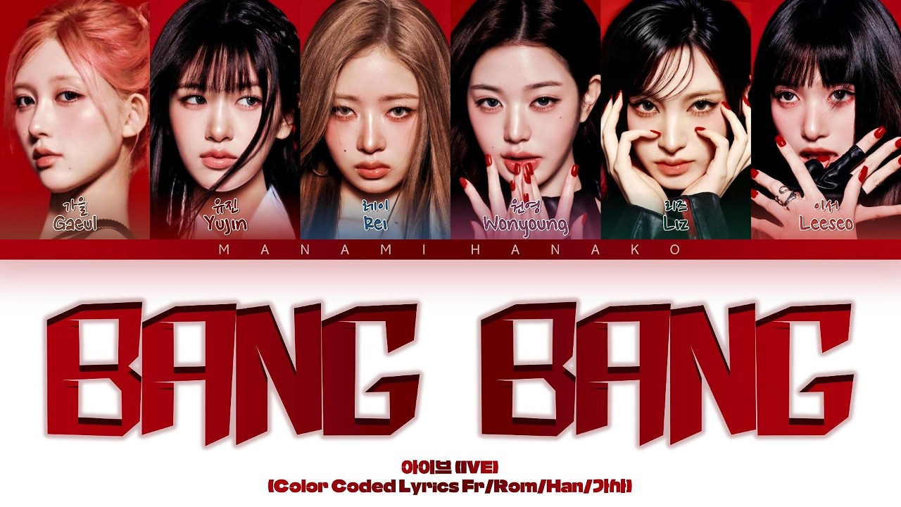{VOSTFR} IVE (아이브) - 'BANG BANG' (Color Coded Lyrics Français/Rom/Han/가사)