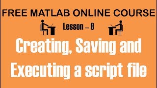 Creating saving executing a script file - Lesson 8 | Free MATLAB Online course 🔥