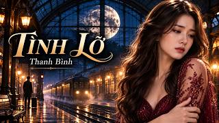 Tình Lỡ [Lyrics] [Cinematic MV] | Sáng tác: Thanh Bình