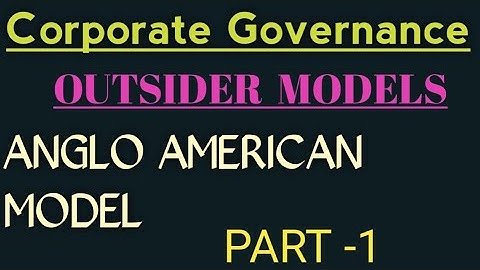 Models of Corporate Governance | Anglo- American Model  | Outsider model of corporate governance