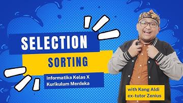 Informatika Kelas X Kurikulum Merdeka Bab 2: Selection Sort | Ngode with Kang Aldi