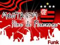 Montagem Hino do Flamengo (Funk) "Flamontagem"