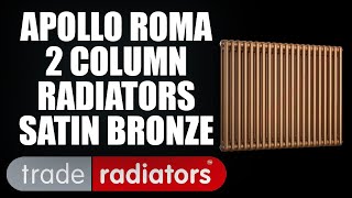 Apollo Roma 2 Column Radiators - Satin Bronze - Trade Radiators