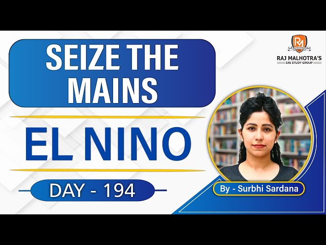 SEIZE THE MAINS | Day - 194 | EL NINO | UPSC CSE | IAS |