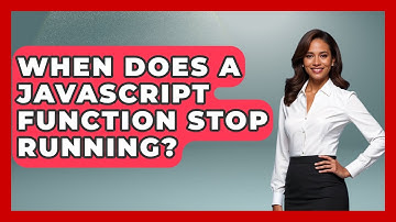 When Does A JavaScript Function Stop Running? - JavaScript Toolkit