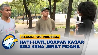Warga Bicara Soal Memaki Teman dengan Nama Hewan Bisa Kena Pidana - [Selamat Pagi Indonesia]