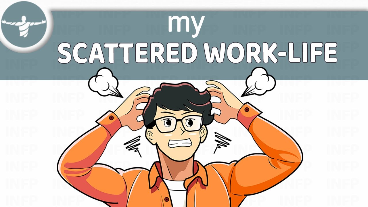 Accepting My Scattered Work Style As An INFP - YouTube