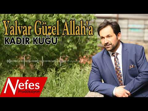 Yalvar Güzel Allaha - Kadir Kuğu