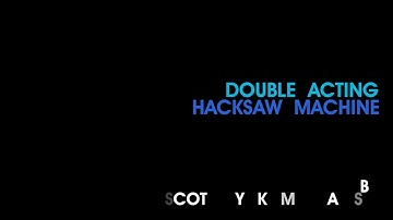 Double acting hacksaw using scotch yoke mechanism : Engineering project