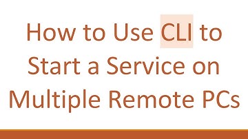 How to Use CLI to Start a Service on Multiple Remote PCs